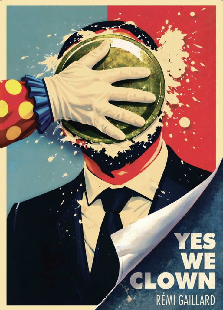 Affiche satirique de Rémi Gaillard en costume sombre, le visage partiellement dissimulé par une explosion de couleurs, avec le slogan "YES WE CLOWN".