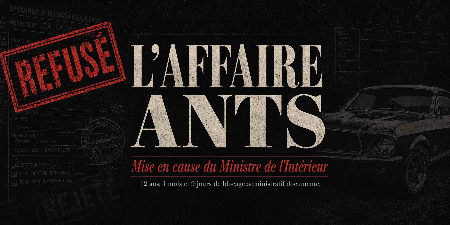 Bannière du dossier L'Affaire ANTS mettant en cause la responsabilité du Ministre de l'Intérieur pour douze années de blocage administratif dans l'immatriculation d'un véhicule légalement importé